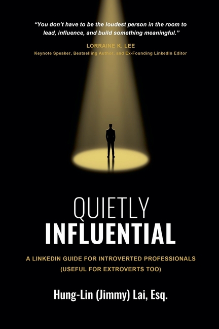 Quietly Influential: A LinkedIn Guide for Introverted Professionals (Useful for Extroverts Too)