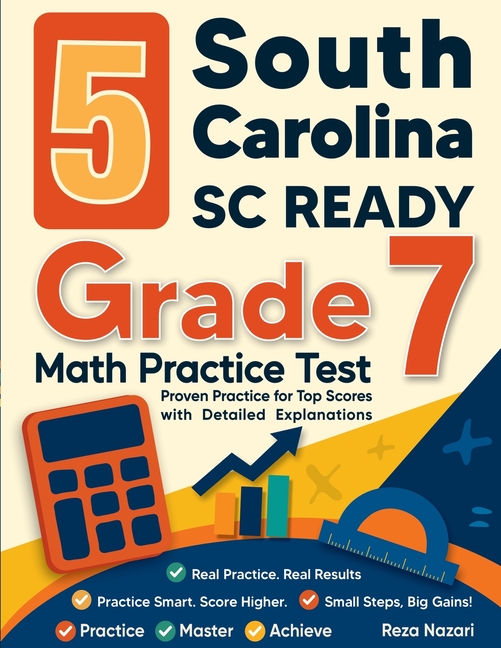 5 South Carolina SC READY Grade 7 Math Practice Tests: Proven Practice for Top Scores with Detailed Explanations