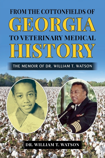 From the Cottonfields of Georgia to Veterinary Medical History, The Memoir of Dr. William T. Watson