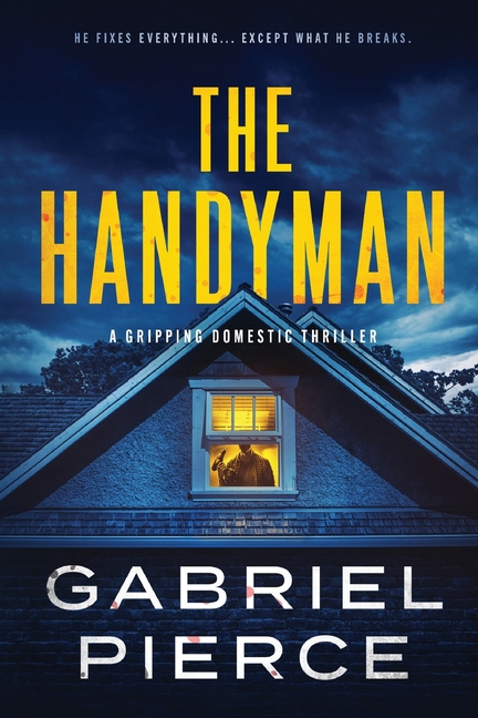The Handyman: A Gripping Domestic Thriller