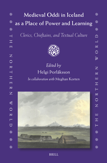 Medieval Oddi in Iceland as a Place of Power and Learning: Clerics, Chieftains, and Textual Culture