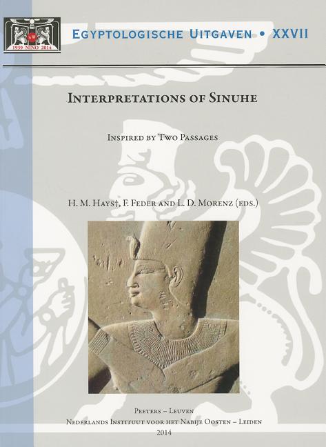 Interpretations of Sinuhe: Inspired by Two Passages (Proceedings of a Workshop Held at Leiden University, 27-29 November 2009)