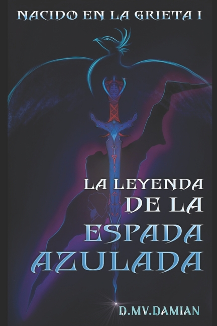 Nacido en la grieta I: La leyenda de la espada azulada.