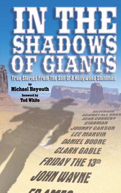 In The Shadows of Giants: True Stories From The Son of a Hollywood Stuntman