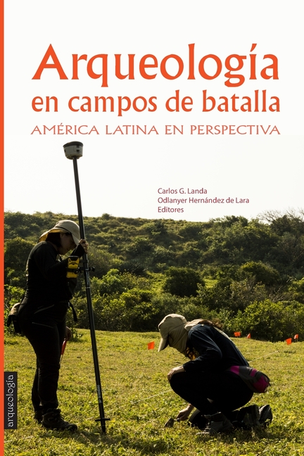 Arqueología en Campos de Batalla: América Latina en perspectiva