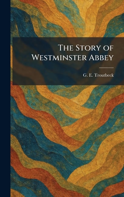 The Story of Westminster Abbey