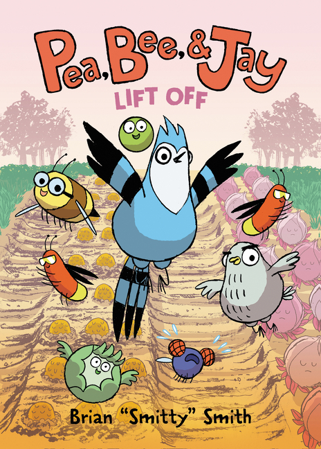 Pea, Bee, & Jay #3: Lift Off: A Graphic Novel