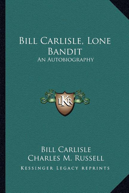Bill Carlisle, Lone Bandit: An Autobiography