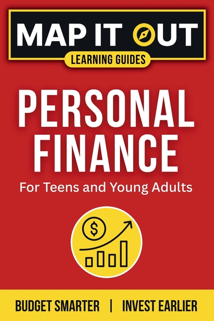 Personal Finance: for Teens and Young Adults. Budget Smarter, Invest Earlier