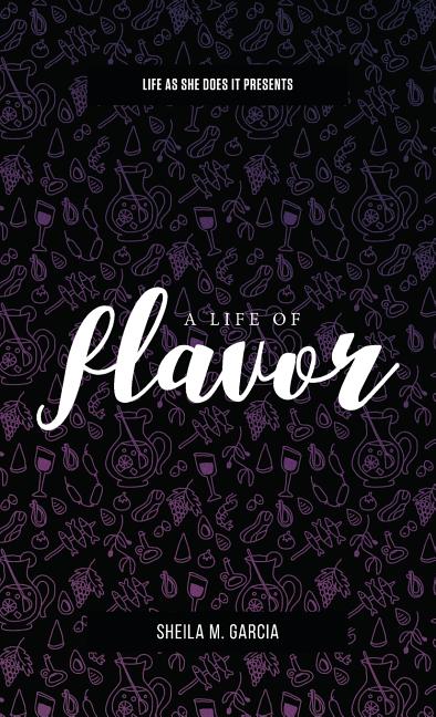 Life As She Does It Presents: A Life of Flavor