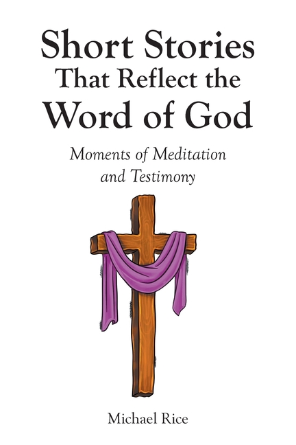 Short Stories That Reflect the Word of God: Moments of Meditation and Testimony