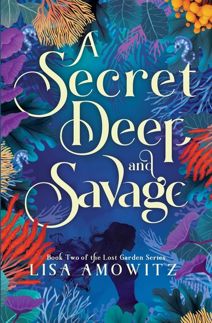 A Secret Deep and Savage: Book 2 of the Lost Garden Series