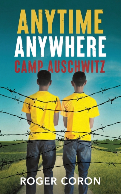 Anytime Anywhere: Camp Auschwitz