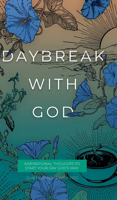 Daybreak with God: Inspirational Thoughts to Start Your Day God's Way
