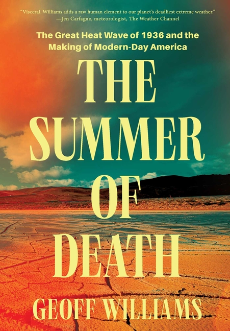 The Summer of Death: The Great Heat Wave of 1936 and the Making of Modern-Day America