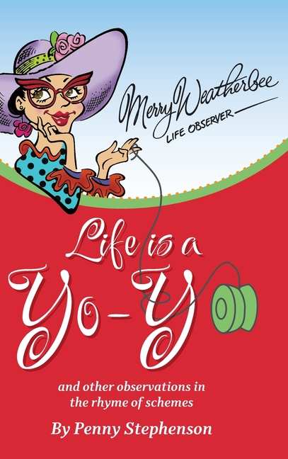 Life is a Yo Yo: And Other Observations in the Rhyme of Schemes