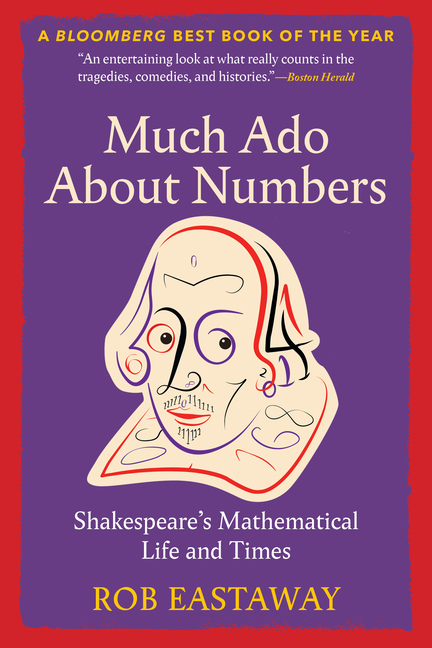 Much ADO about Numbers: Shakespeare's Mathematical Life and Times