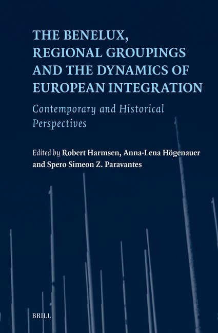The Benelux, Regional Groupings and the Dynamics of European Integration: Contemporary and Historical Perspectives