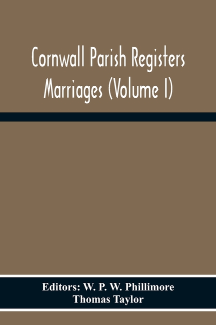 Cornwall Parish Registers Marriages (Volume I)