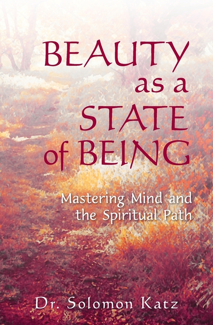 Beauty as a State of Being: Mastering Mind and the Spiritual Path