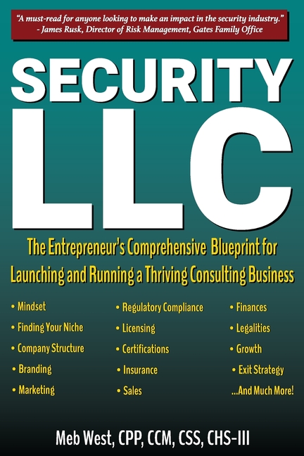 Security, LLC: The Entrepreneur's Comprehensive Blueprint for Launching and Running a Thriving Consulting Business