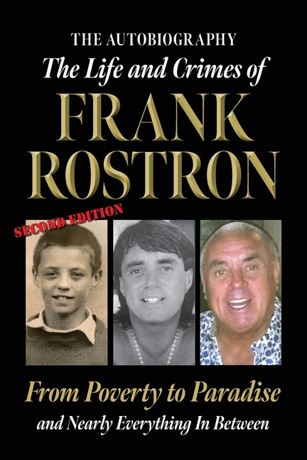 The Life and Crimes of Frank Rostron: 2nd Edition