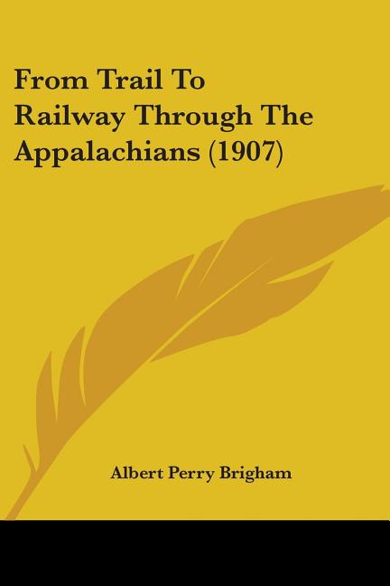 From Trail To Railway Through The Appalachians (1907)