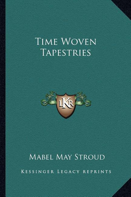 Time Woven Tapestries