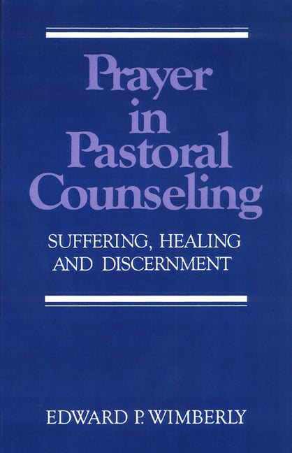 Prayer in Pastoral Counseling: Suffering, Healing, and Discernment