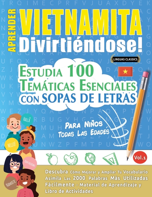 Aprender Vietnamita Divirtiéndose! - Para Niños: Todas Las Edades - Estudia 100 Temáticas Esenciales Con Sopas de Letras - Vol.1