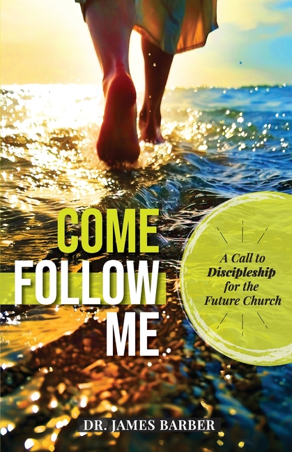 Come Follow Me: A Call to Discipleship for the Future Church