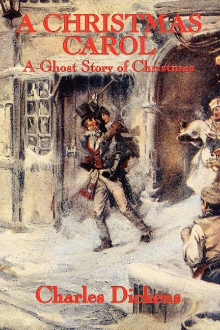 A Christmas Carol: The Classic Christmas Ghost Story with the Original John Leech Illustrations