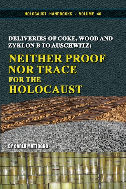 Deliveries of Coke, Wood and Zyklon B to Auschwitz: Neither Proof Nor Trace for the Holocaust