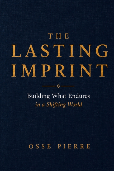 The Lasting Imprint: Building What Endures in a Shifting World