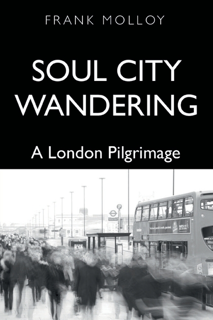 Soul City Wandering: A London Pilgrimage