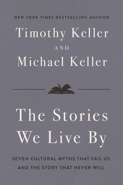 The Stories We Live by: Seven Cultural Myths That Fail Us and the Story That Never Will