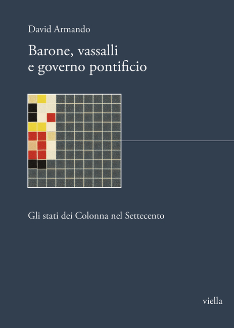 Barone, Vassalli E Governo Pontificio: Gli Stati Dei Colonna Nel Settecento