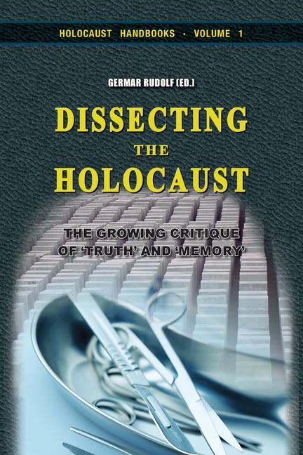 Dissecting the Holocaust: The Growing Critique of 'Truth' and 'Memory'
