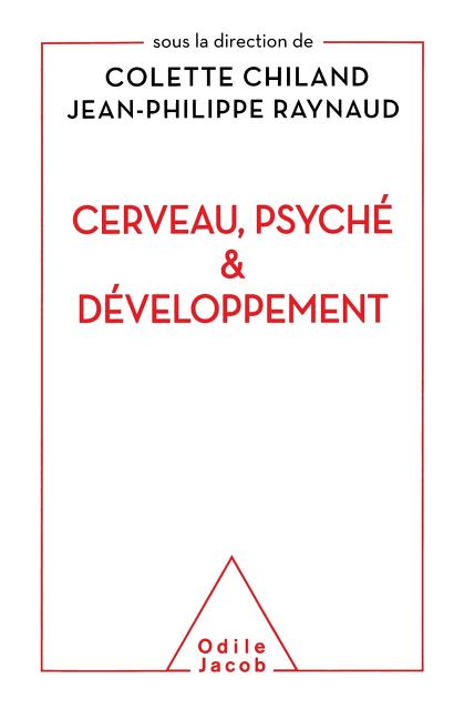 Brain, the Psyche and Development / Cerveau, psyché et développement