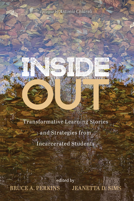 Inside Out: Transformative Learning Stories and Strategies from Incarcerated Students