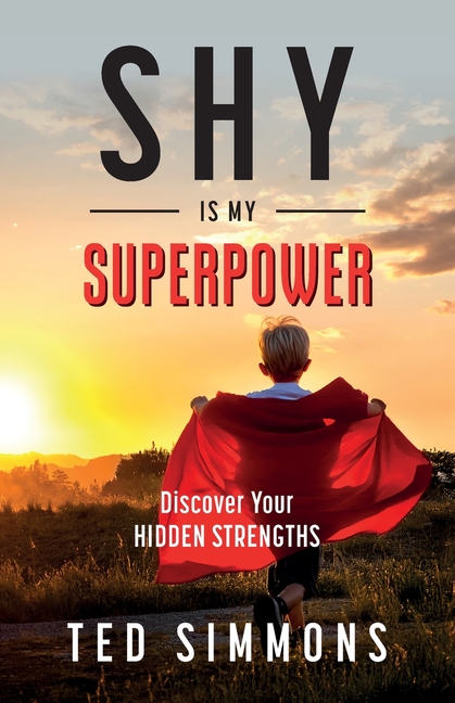 Shy Is My Superpower: Discover Your Hidden Strengths
