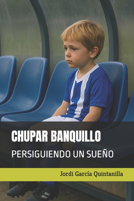 Chupar banquillo: Persiguiendo un sueño