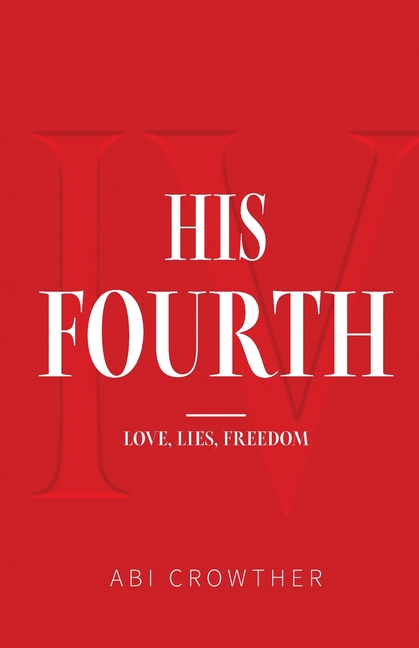 HIS FOURTH Love, Lies, Freedom