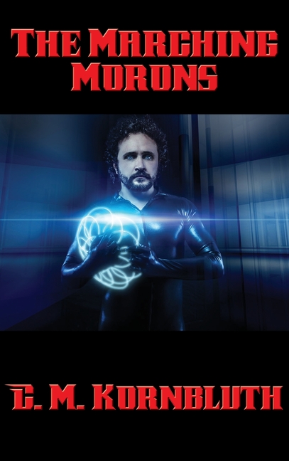 The Marching Morons: A Positronic Book
