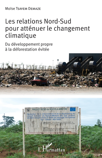 Les relations Nord-Sud pour atténuer le changement climatique: Du développement propre à la déforestation évitée