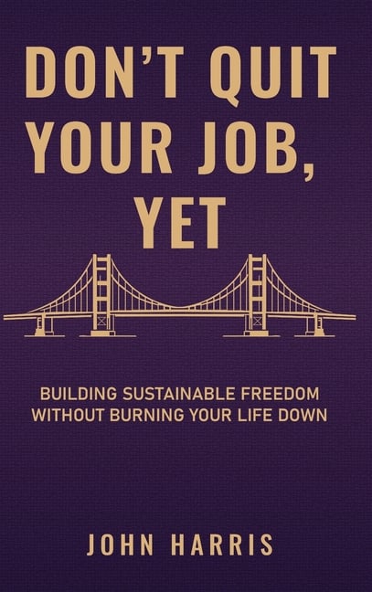 Don't Quit Your Job, Yet