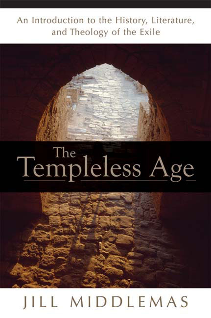 The Templeless Age: An Introduction to the History, Literature, and Theology of the Exile