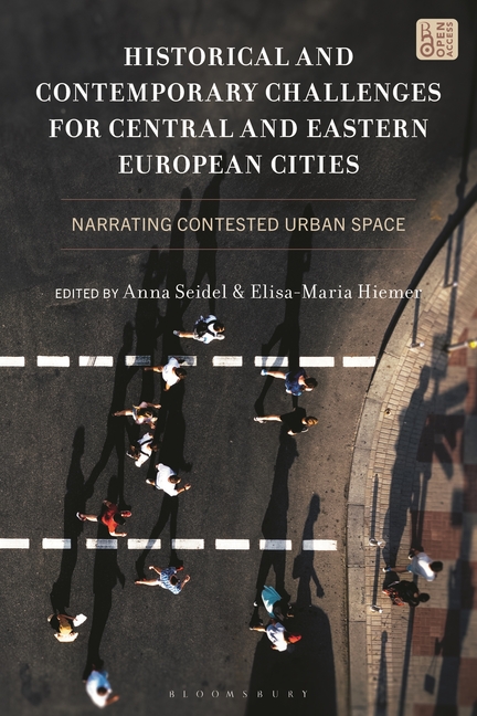Historical and Contemporary Challenges for Central and Eastern European Cities: Narrating Contested Urban Space
