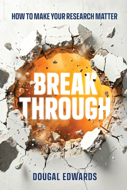 Breakthrough: How To Make Your Research Matter