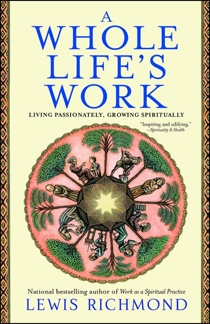 A Whole Life's Work: Living Passionately, Growing Spiritually